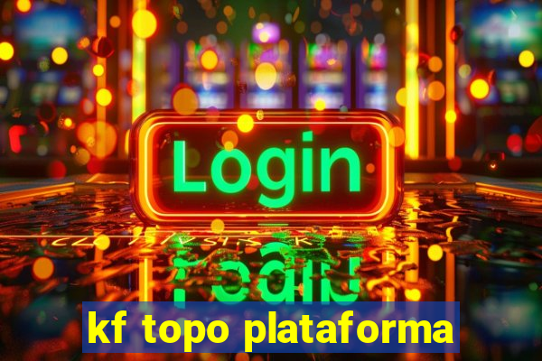 kf topo plataforma